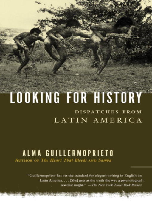 Title details for Looking for History by Alma Guillermoprieto - Available
